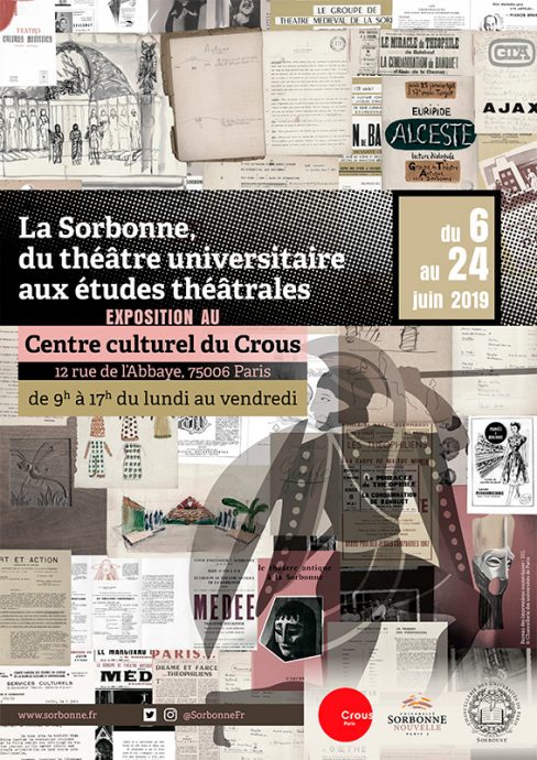 Affiche de l'exposition « La Sorbonne, du théâtre universitaire aux études théâtrales » organisée par le service des Archives du Rectorat et de la Chancellerie des universités de Paris, en partenariat avec l’Université Sorbonne Nouvelle-Paris 3 au centre culturel du Crous de Paris, du 6 au 24 juin 2019.