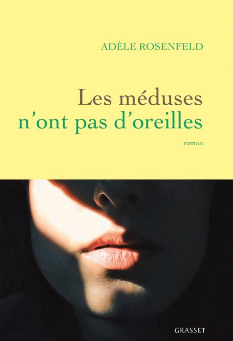 Les méduses n’ont pas d’oreilles, d'Adèle Rosenfeld, lauréate du prix littéraire Fénéon 2022.